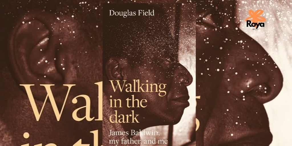 كتاب Walking in the Dark جيمس بولدوين وأبي وأنا